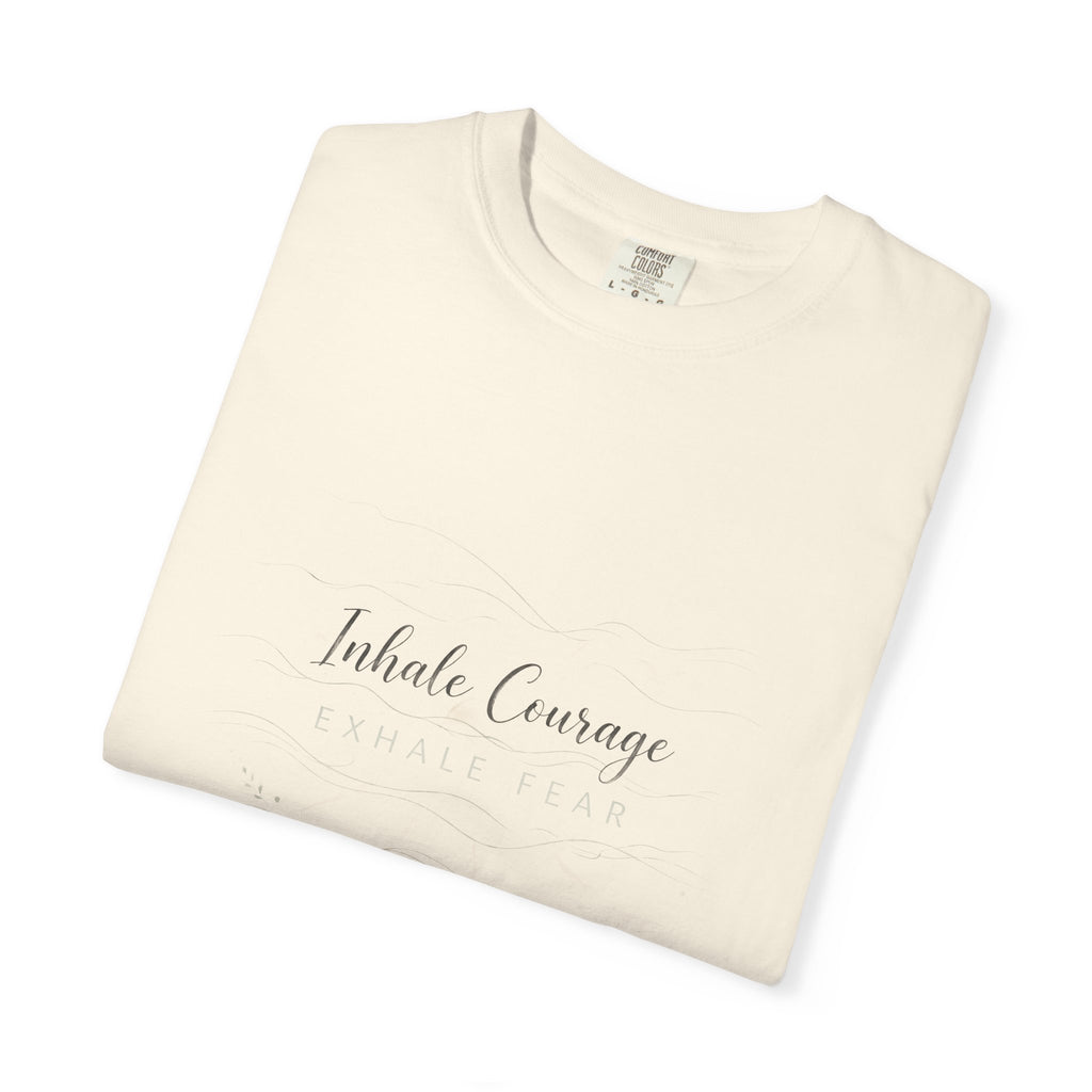 Inhale Courage Exhale Fear – Mental Health T-Shirt