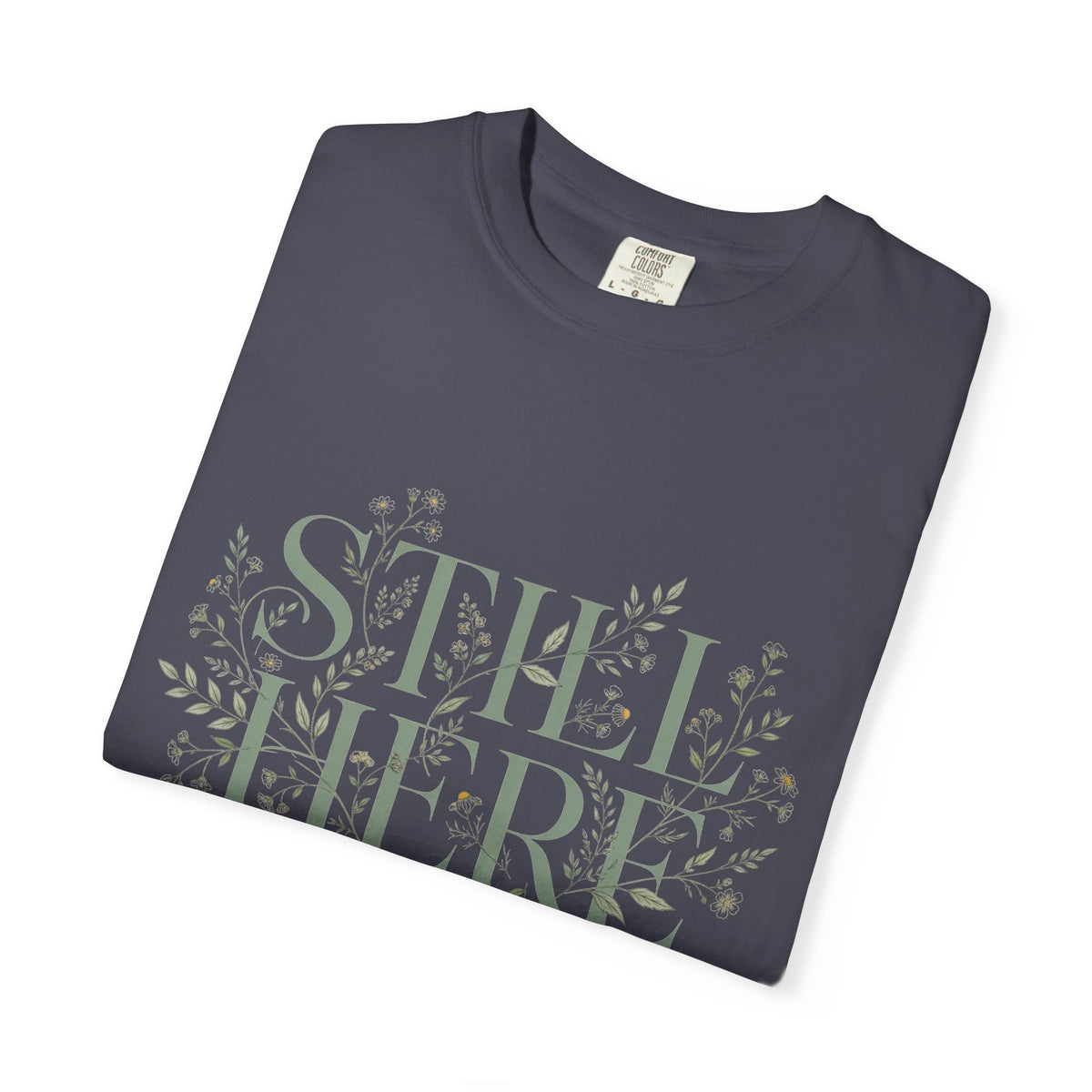 Still Here – Mental Health T-Shirt