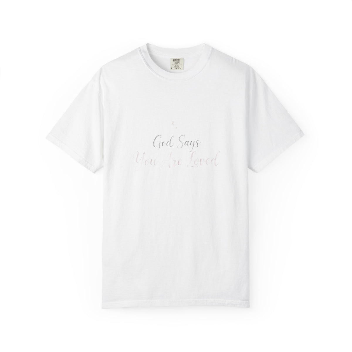 God Says You Are Loved – Christian T-Shirt