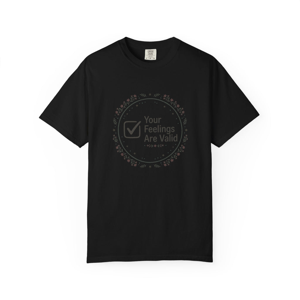Your Feelings Are Valid – Mental Health T-Shirt