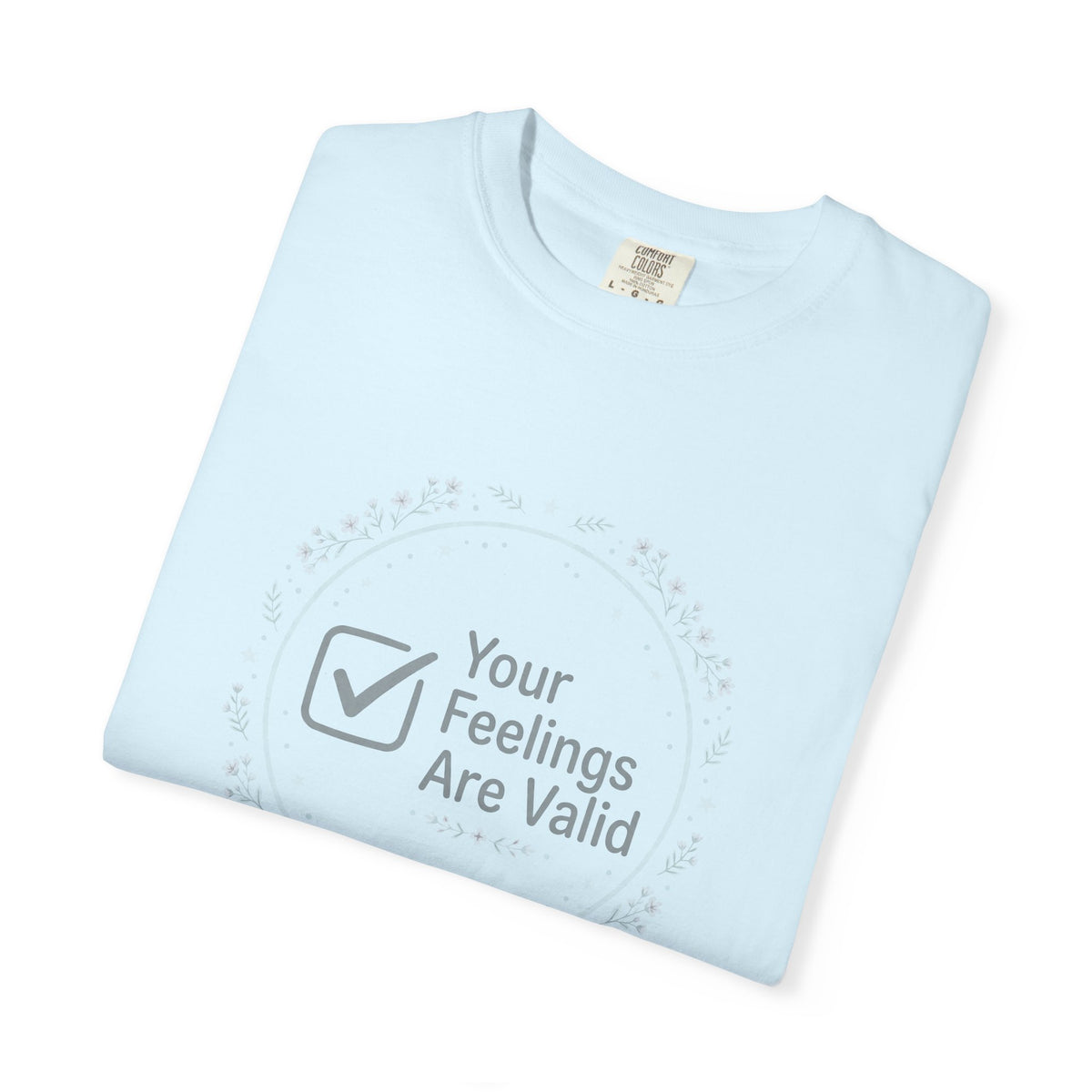 Your Feelings Are Valid – Mental Health T-Shirt
