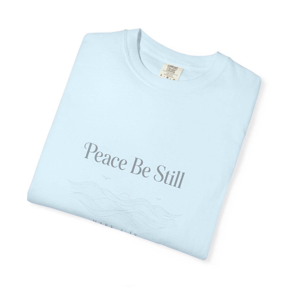 Peace Be Still – Mark 4:39 Christian T-Shirt