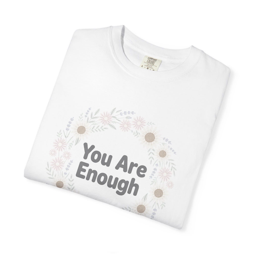 You Are Enough – Mental Health T-Shirt