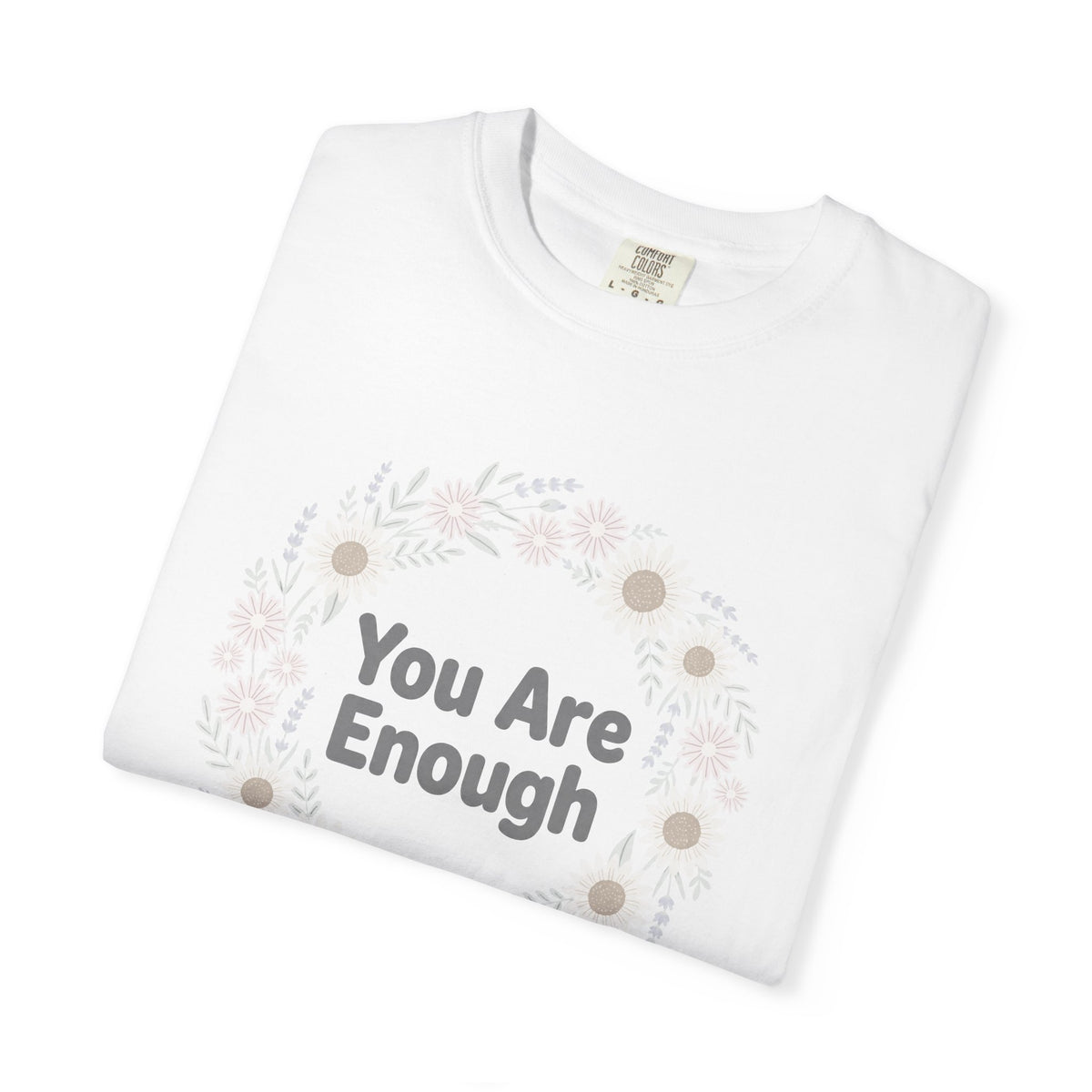 You Are Enough – Mental Health T-Shirt