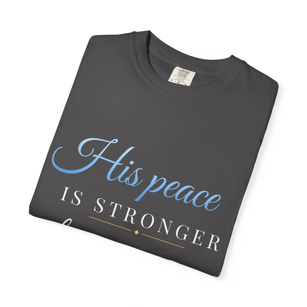 His Peace Is Stronger Than My Panic T-Shirt