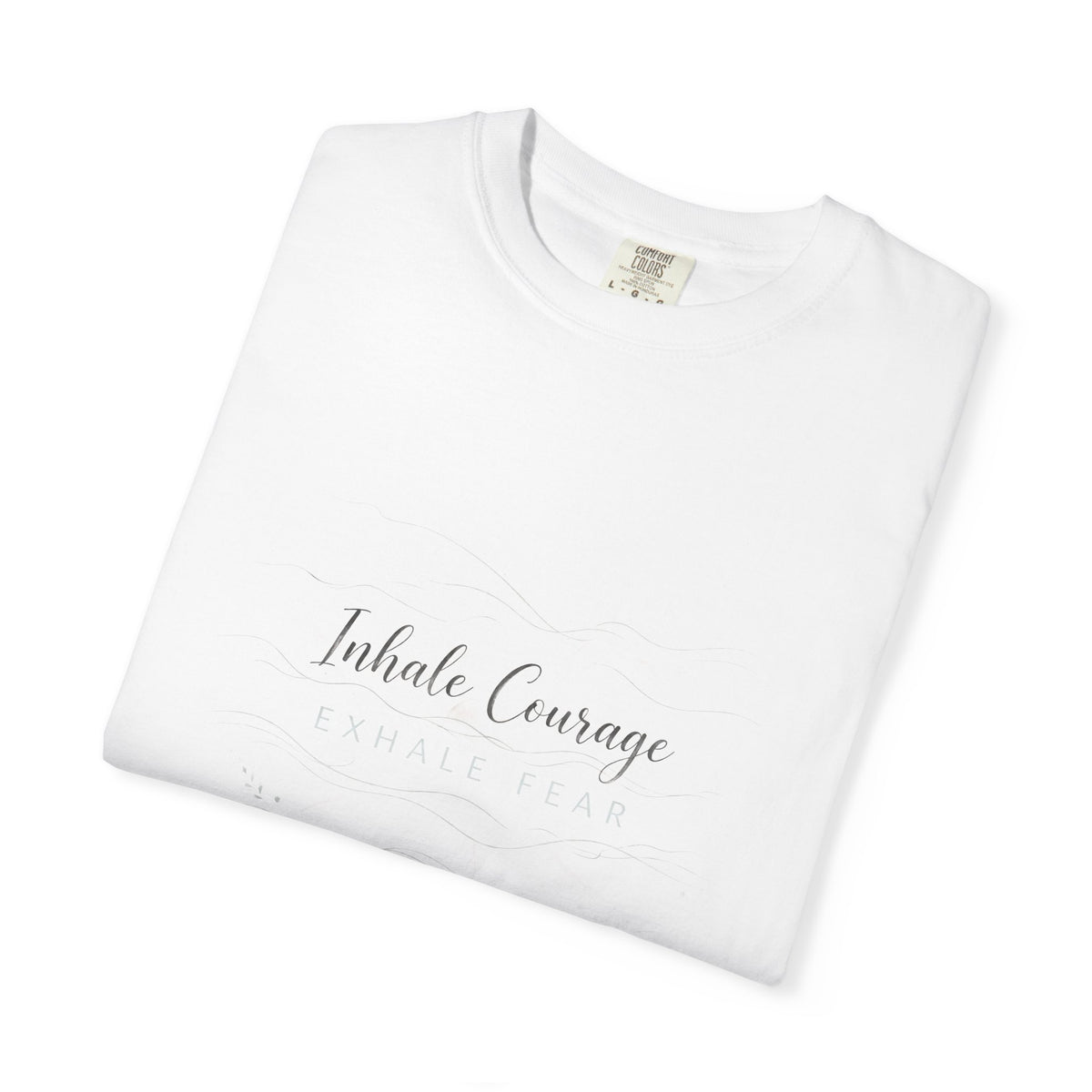 Inhale Courage Exhale Fear – Mental Health T-Shirt