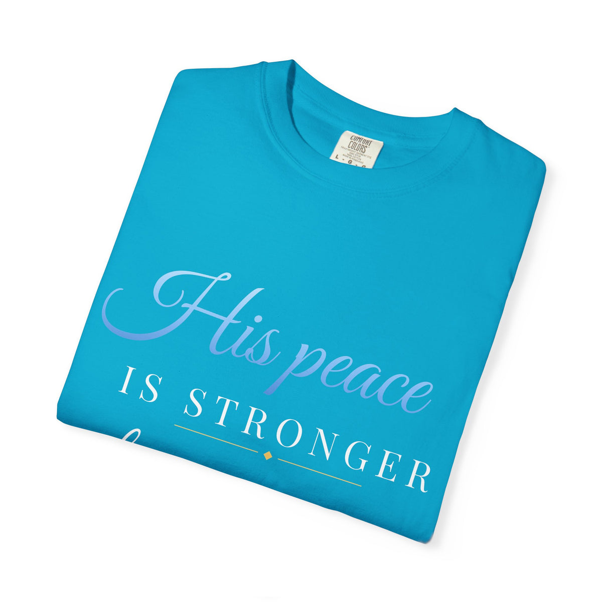 His Peace Is Stronger Than My Panic T-Shirt