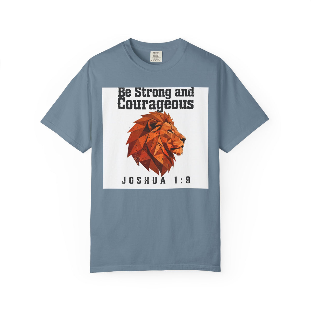Be Strong and Courageous – Joshua 1:9 Christian T-Shirt