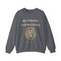 Be Strong and Courageous – Joshua 1:9 Christian Sweatshirt