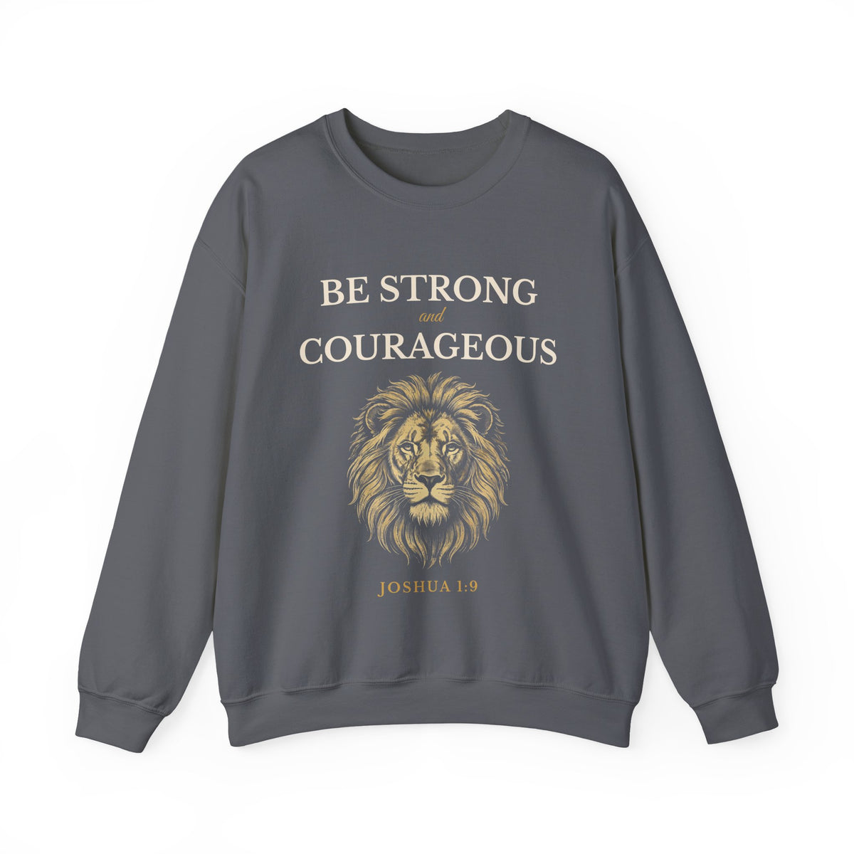 Be Strong and Courageous – Joshua 1:9 Christian Sweatshirt
