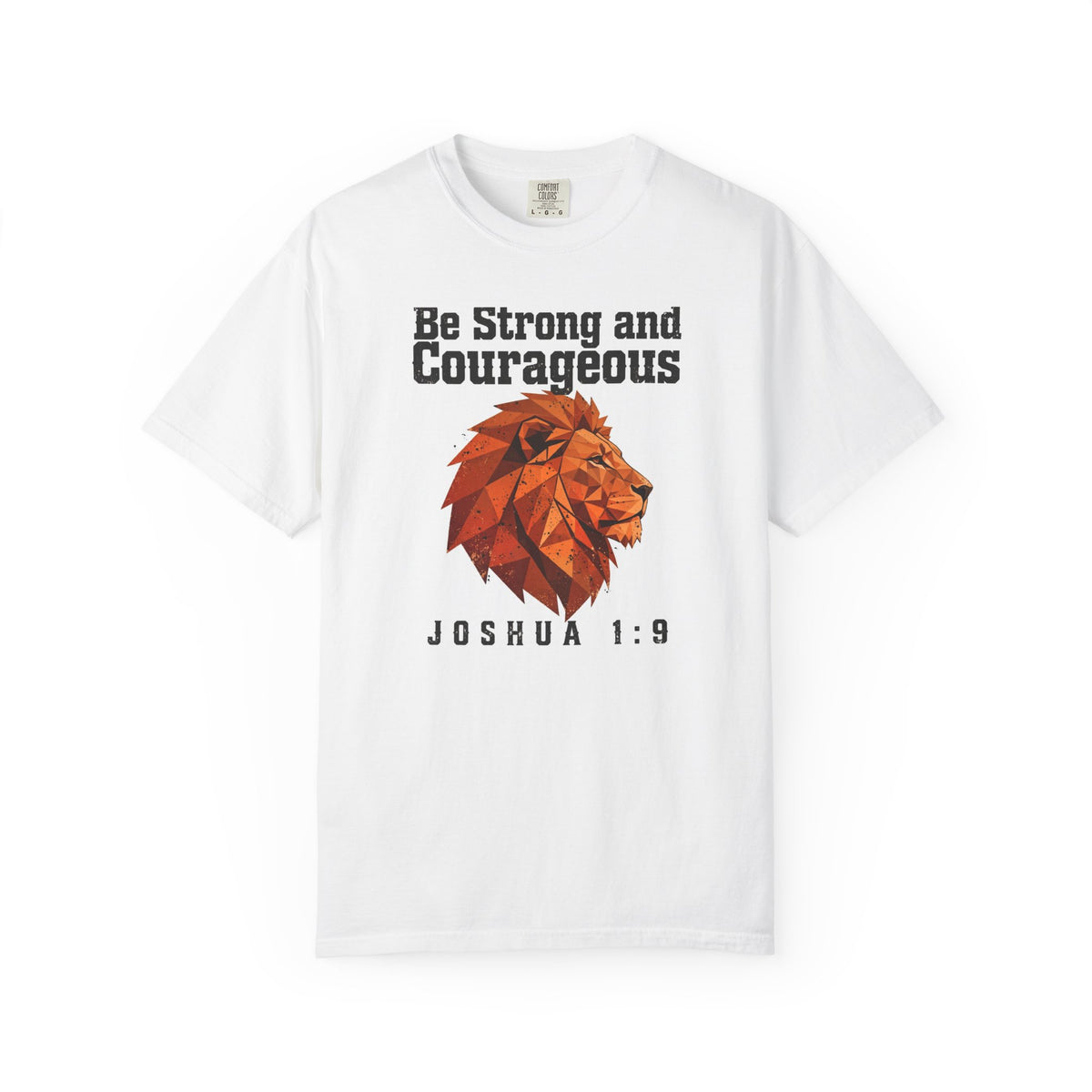 Be Strong and Courageous – Joshua 1:9 Christian T-Shirt