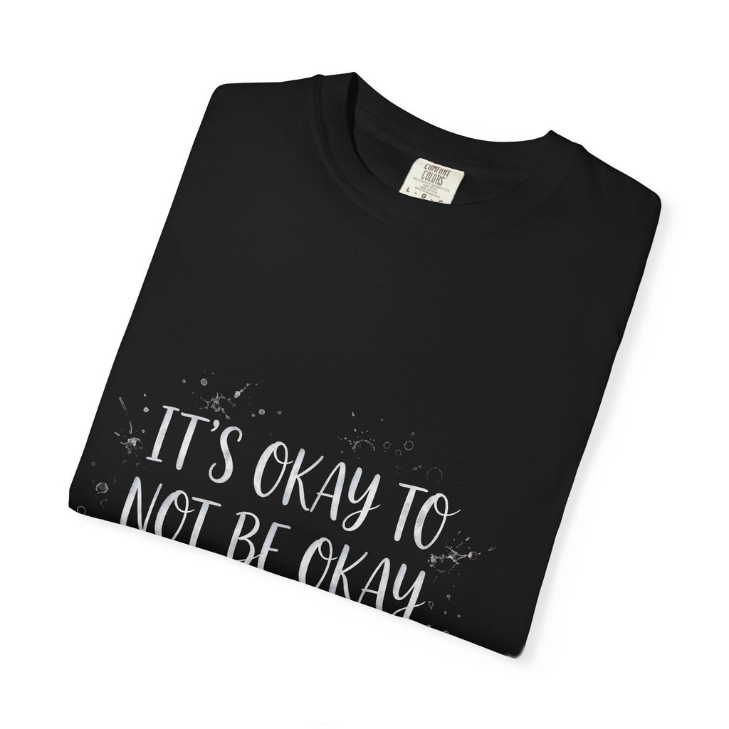It's Okay to Not Be Okay – Semicolon T-Shirt