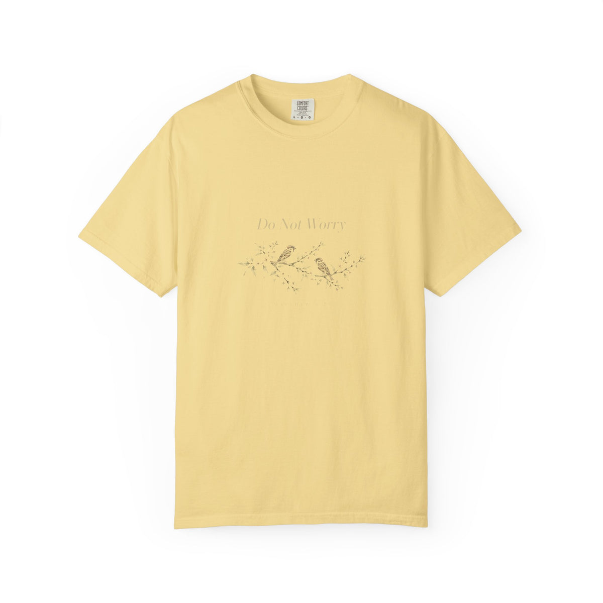 Do Not Worry – Matthew 6:25 Christian T-Shirt