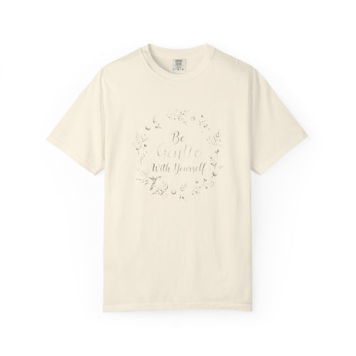 Be Gentle With Yourself – Mental Health T-Shirt