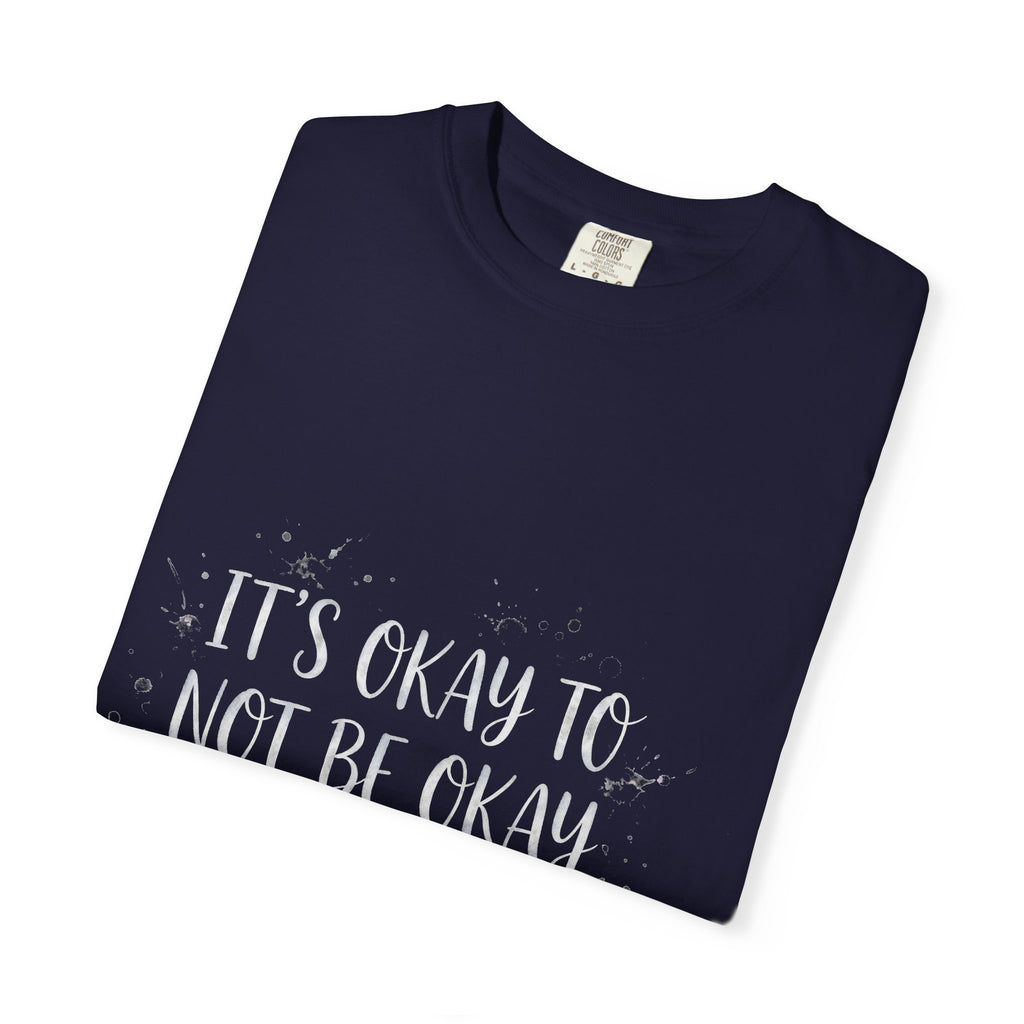 It's Okay to Not Be Okay – Semicolon T-Shirt