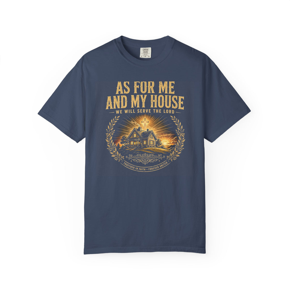 As For Me And My House We Will Serve The Lord – Christian T-Shirt