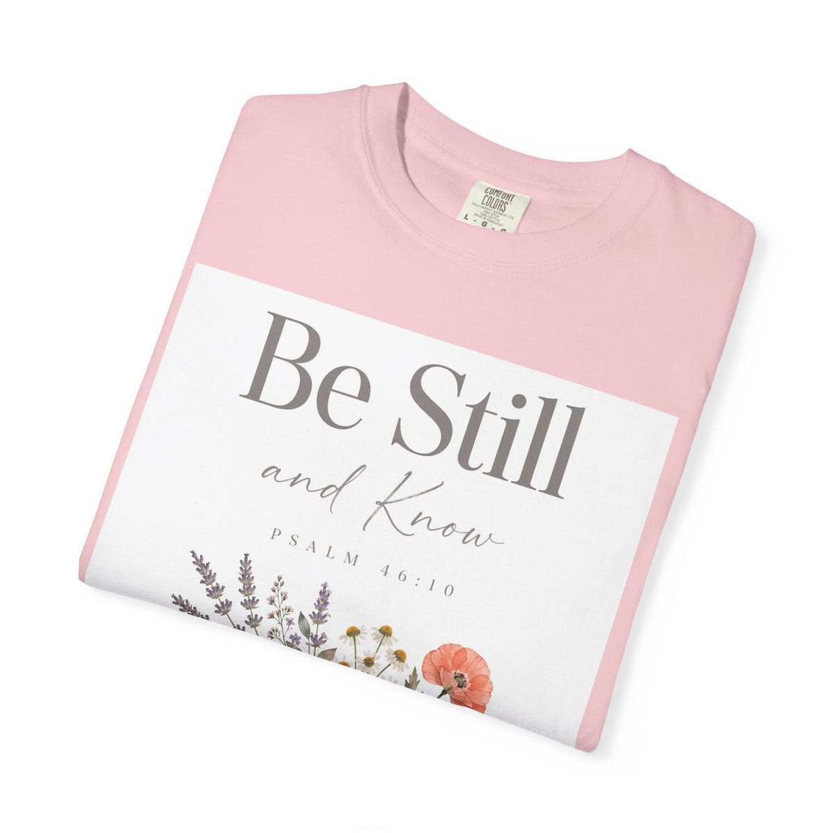Be Still and Know – Psalm 46:10 Christian T-Shirt