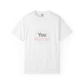 You Matter – Mental Health T-Shirt