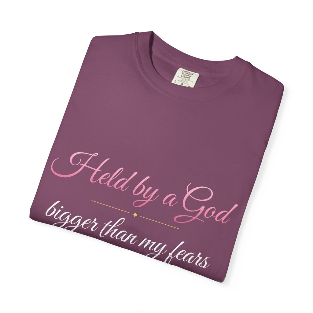 Held By A God Bigger Than My Fears T-Shirt