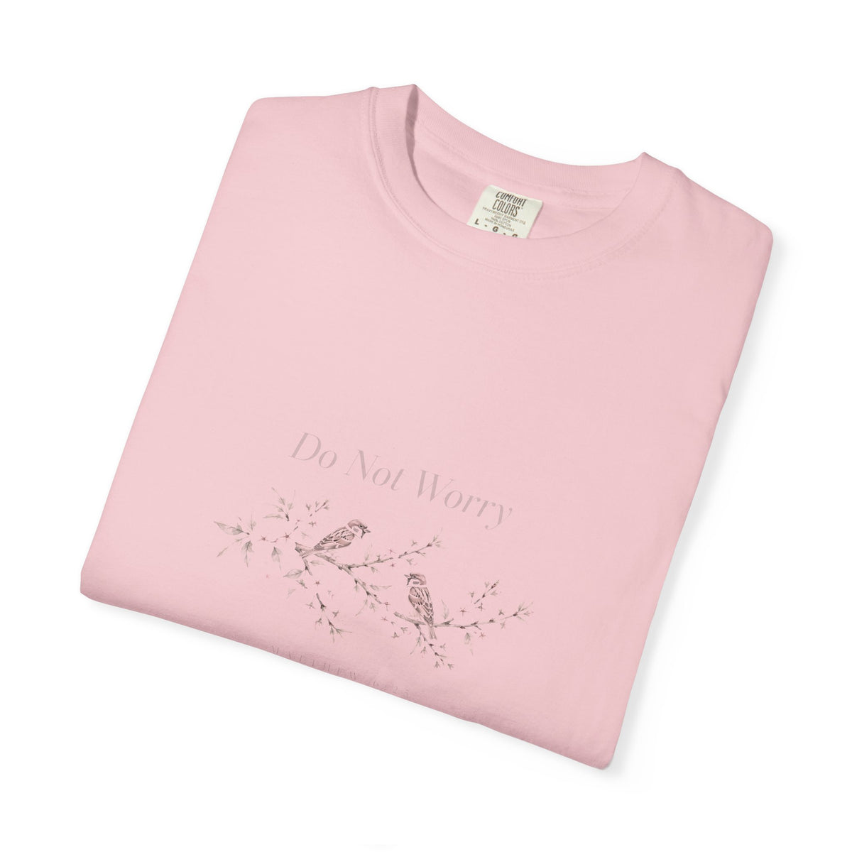 Do Not Worry – Matthew 6:25 Christian T-Shirt