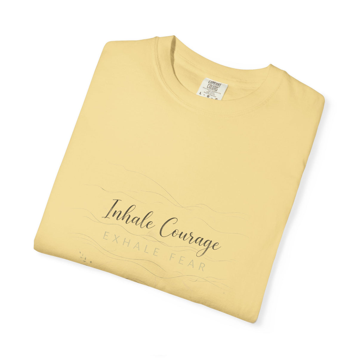 Inhale Courage Exhale Fear – Mental Health T-Shirt