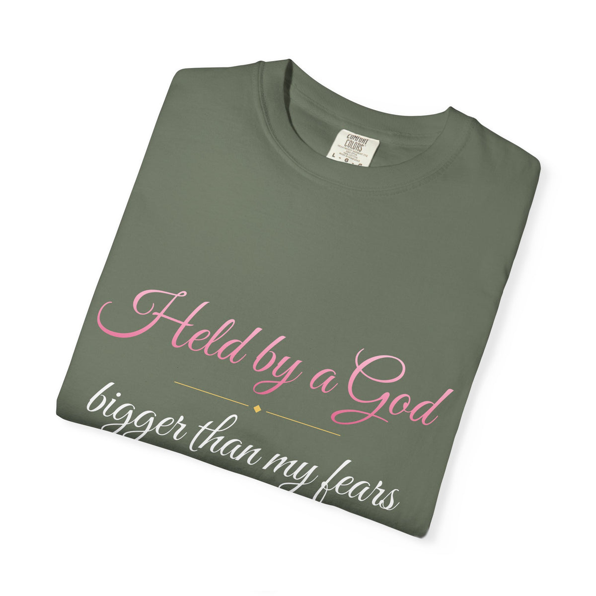 Held By A God Bigger Than My Fears T-Shirt