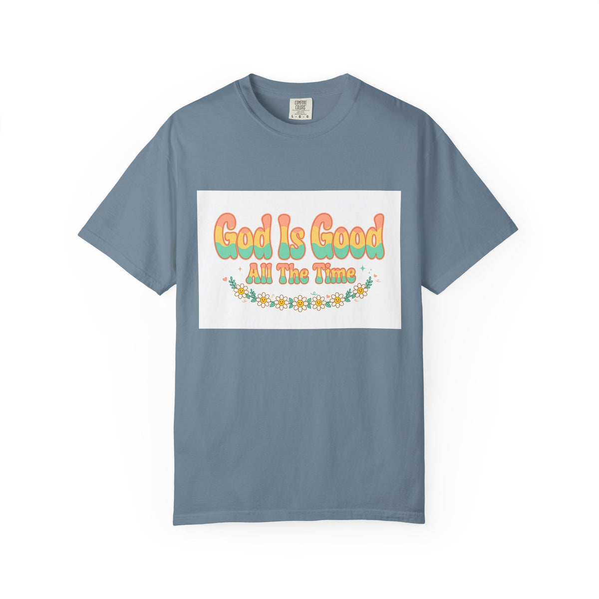God Is Good All The Time – Christian T-Shirt