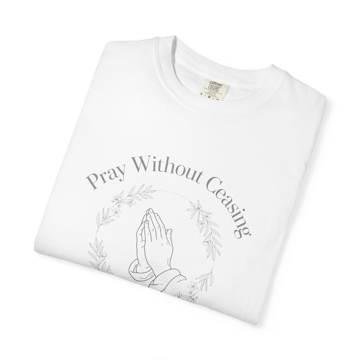 Pray Without Ceasing – 1 Thessalonians 5:17 Christian T-Shirt