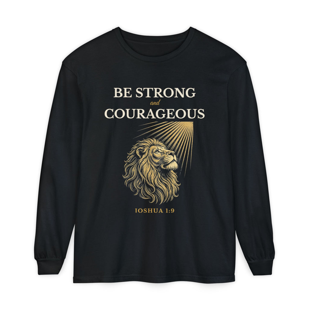 Be Strong and Courageous – Joshua 1:9 Lion Long-Sleeve T-Shirt