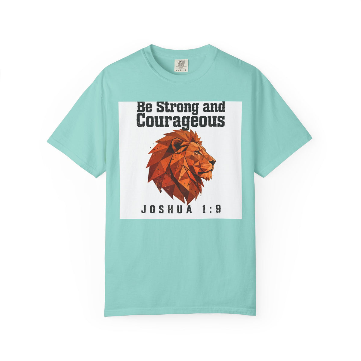 Be Strong and Courageous – Joshua 1:9 Christian T-Shirt