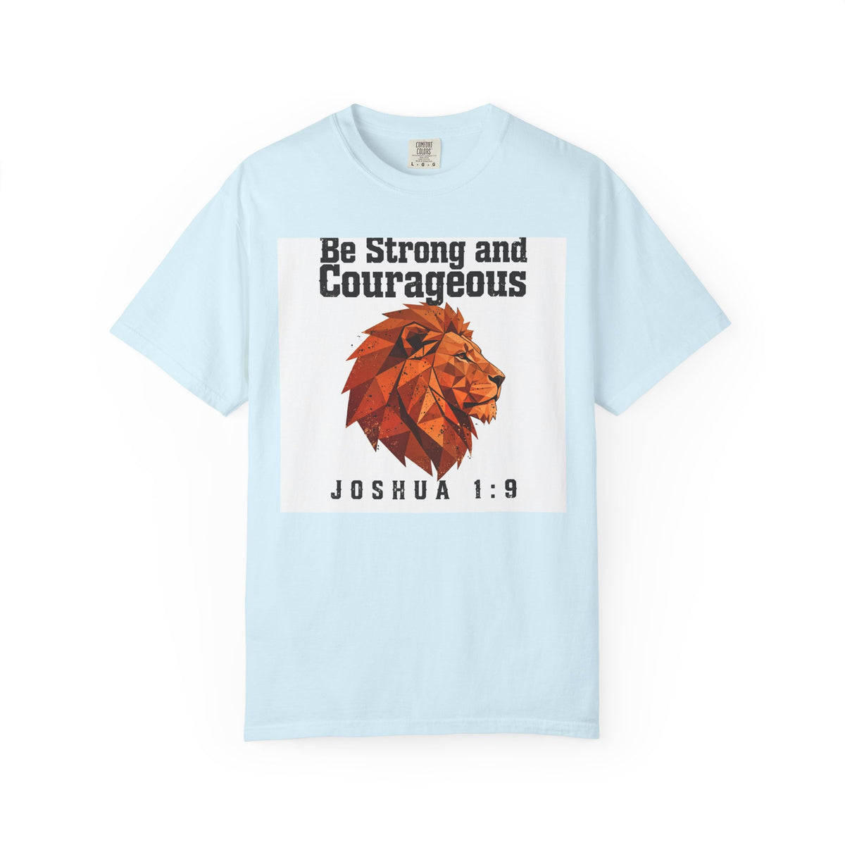 Be Strong and Courageous – Joshua 1:9 Christian T-Shirt