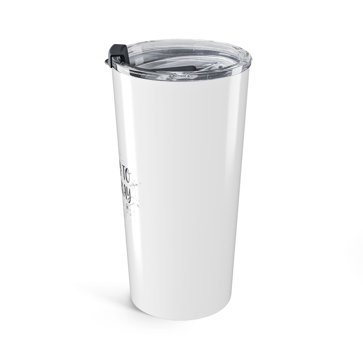 It's Okay to Not Be Okay Tumbler — 20oz Stainless Steel