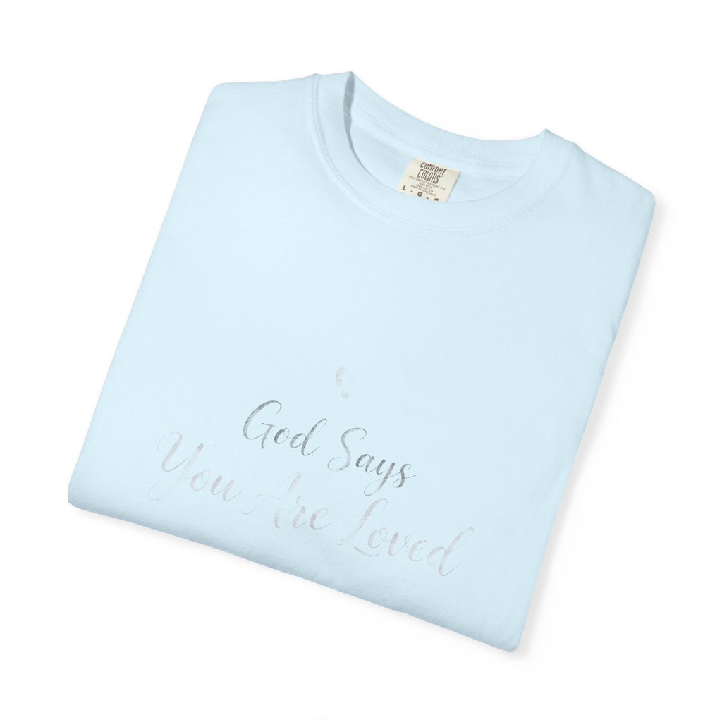 God Says You Are Loved – Christian T-Shirt