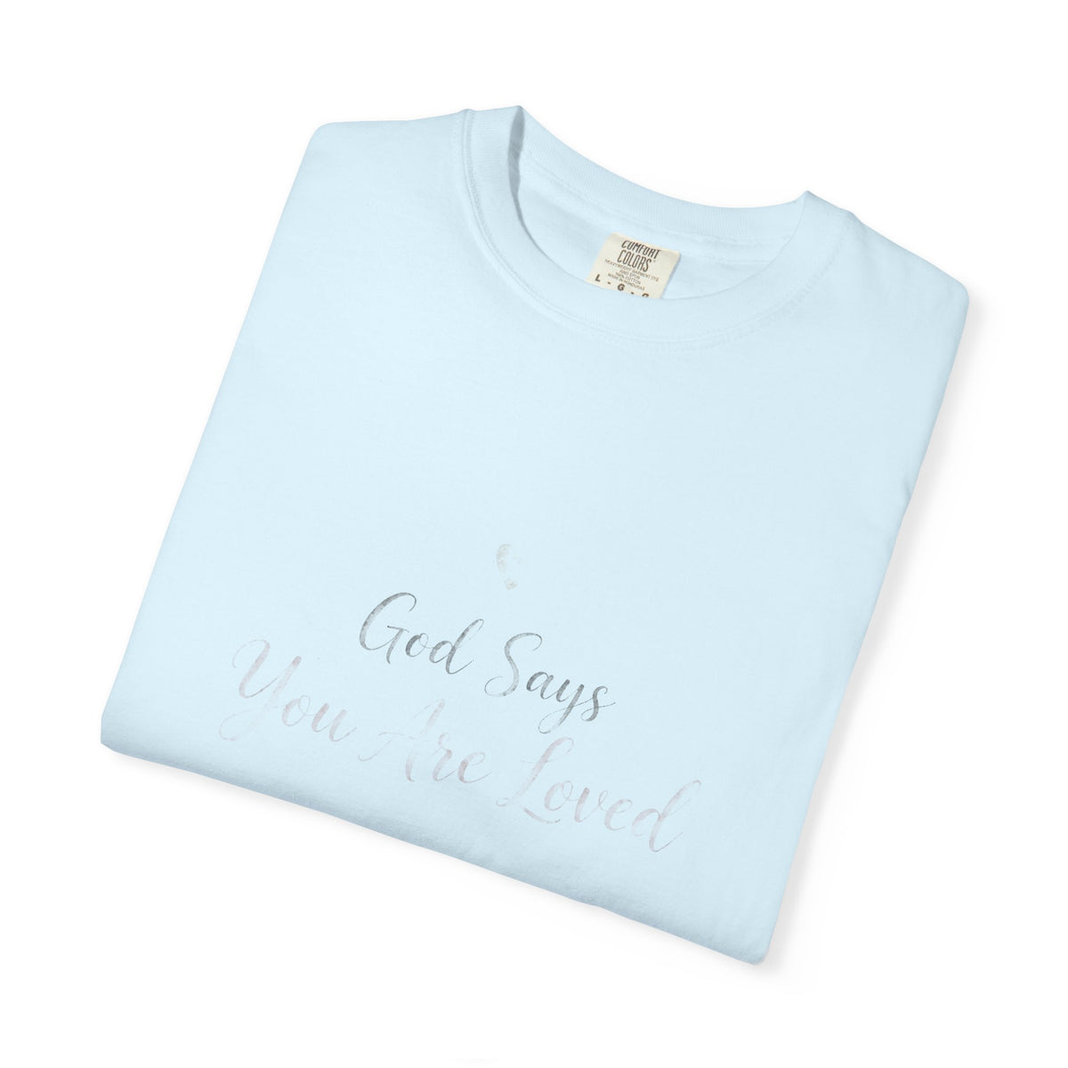 God Says You Are Loved – Christian T-Shirt