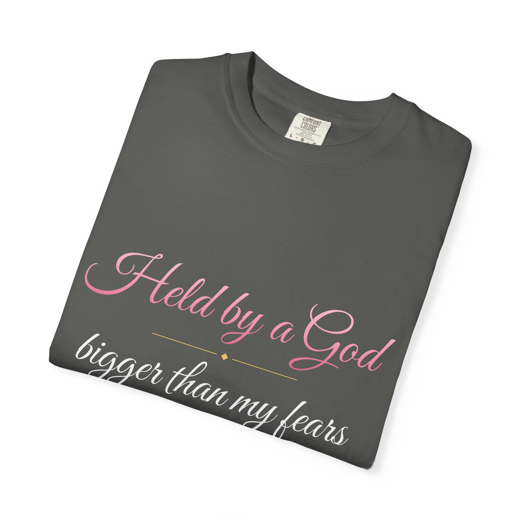 Held By A God Bigger Than My Fears T-Shirt