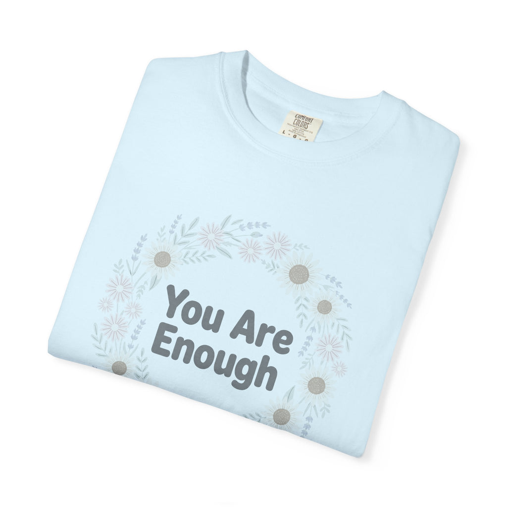 You Are Enough – Mental Health T-Shirt