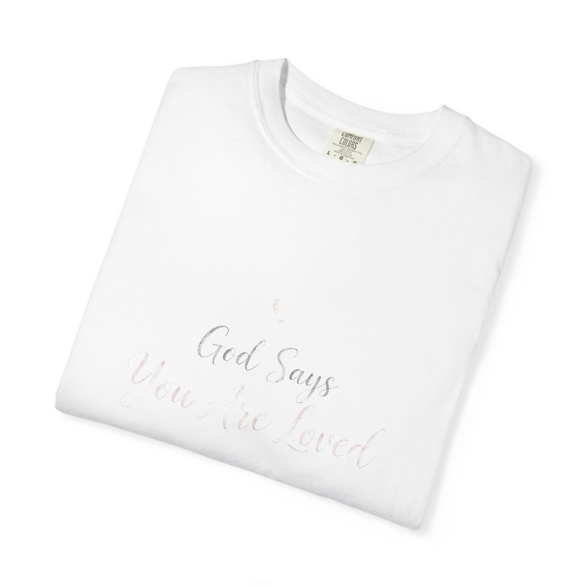 God Says You Are Loved – Christian T-Shirt