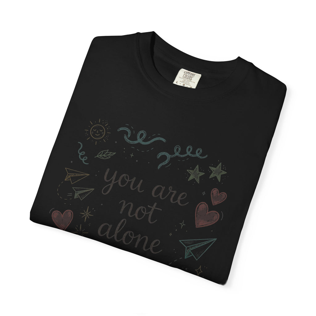 You Are Not Alone – Mental Health T-Shirt