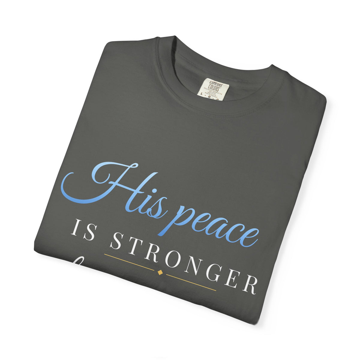 His Peace Is Stronger Than My Panic T-Shirt