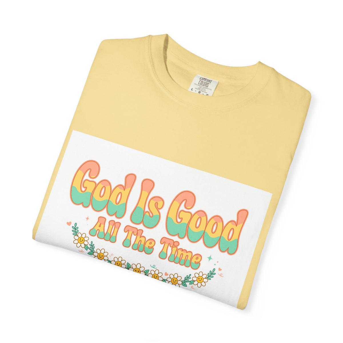 God Is Good All The Time – Christian T-Shirt