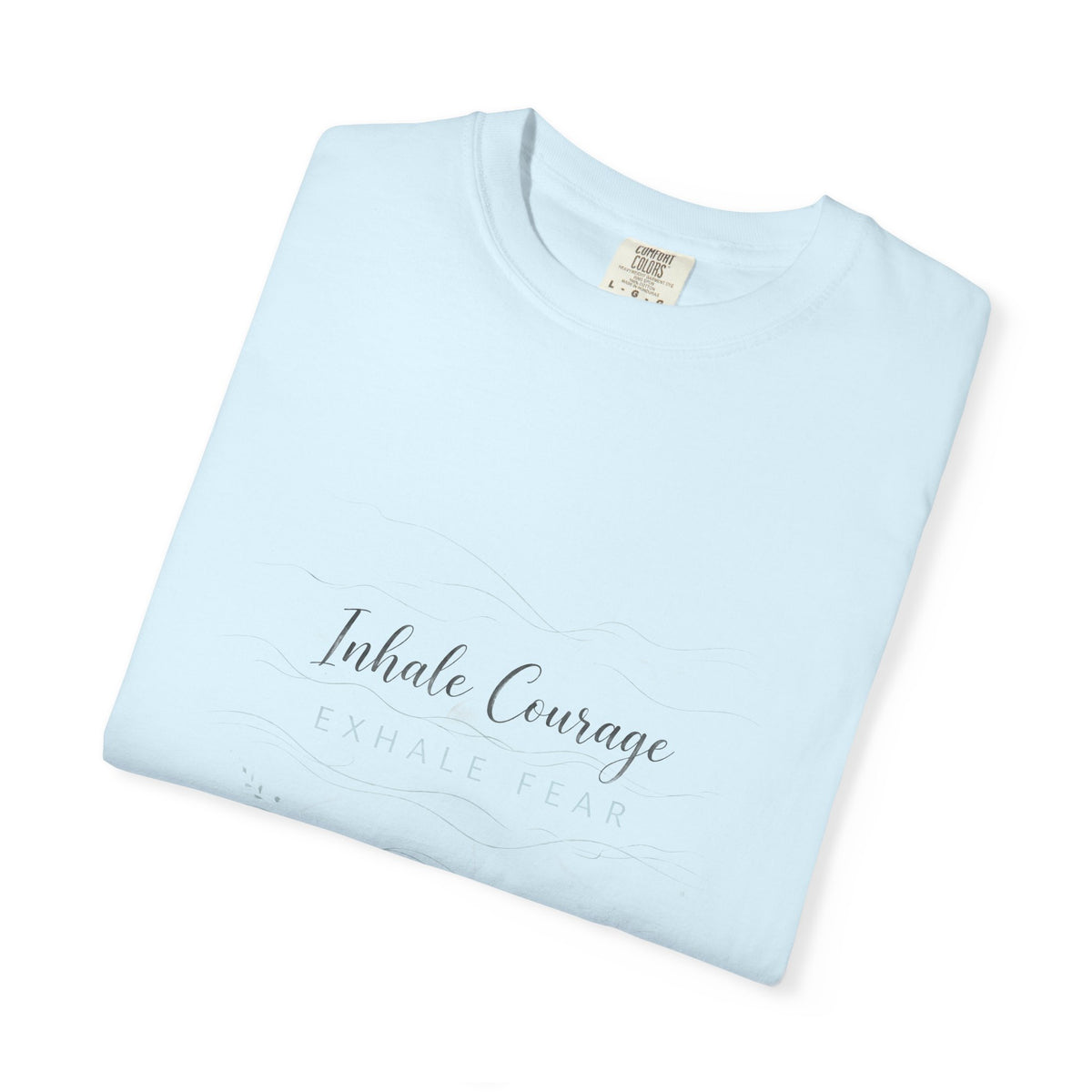 Inhale Courage Exhale Fear – Mental Health T-Shirt