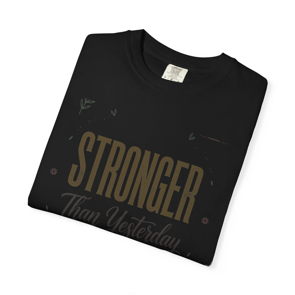 Stronger Than Yesterday – Mental Health T-Shirt