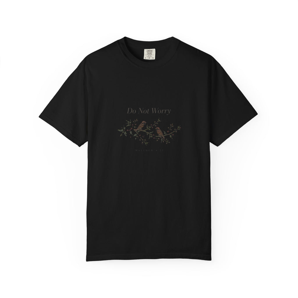 Do Not Worry – Matthew 6:25 Christian T-Shirt