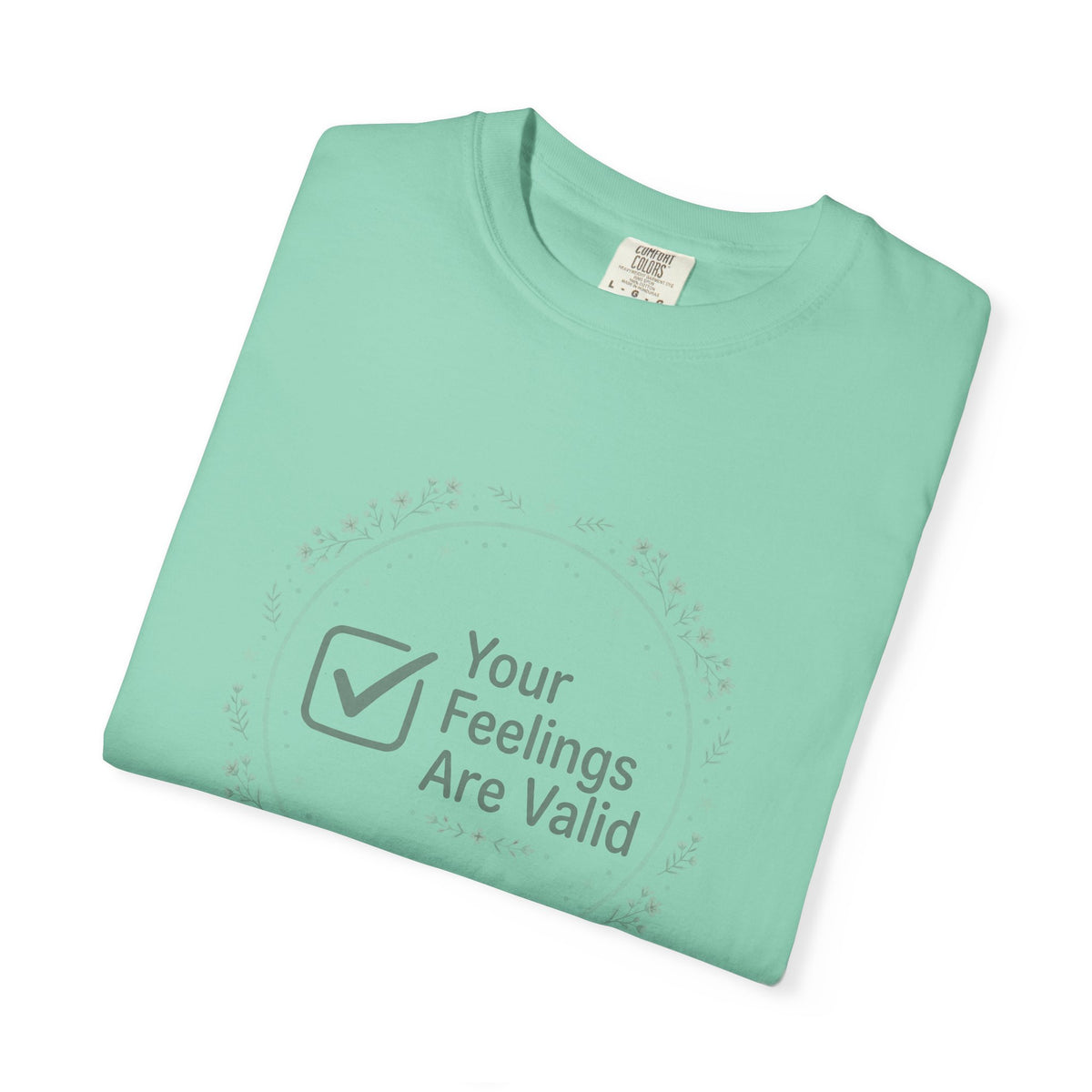 Your Feelings Are Valid – Mental Health T-Shirt