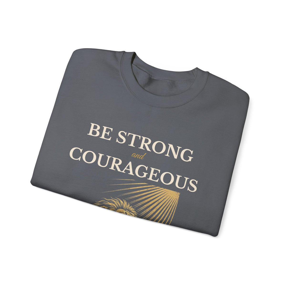 Be Strong and Courageous – Joshua 1:9 Lion Sweatshirt