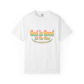 God Is Good All The Time – Christian T-Shirt