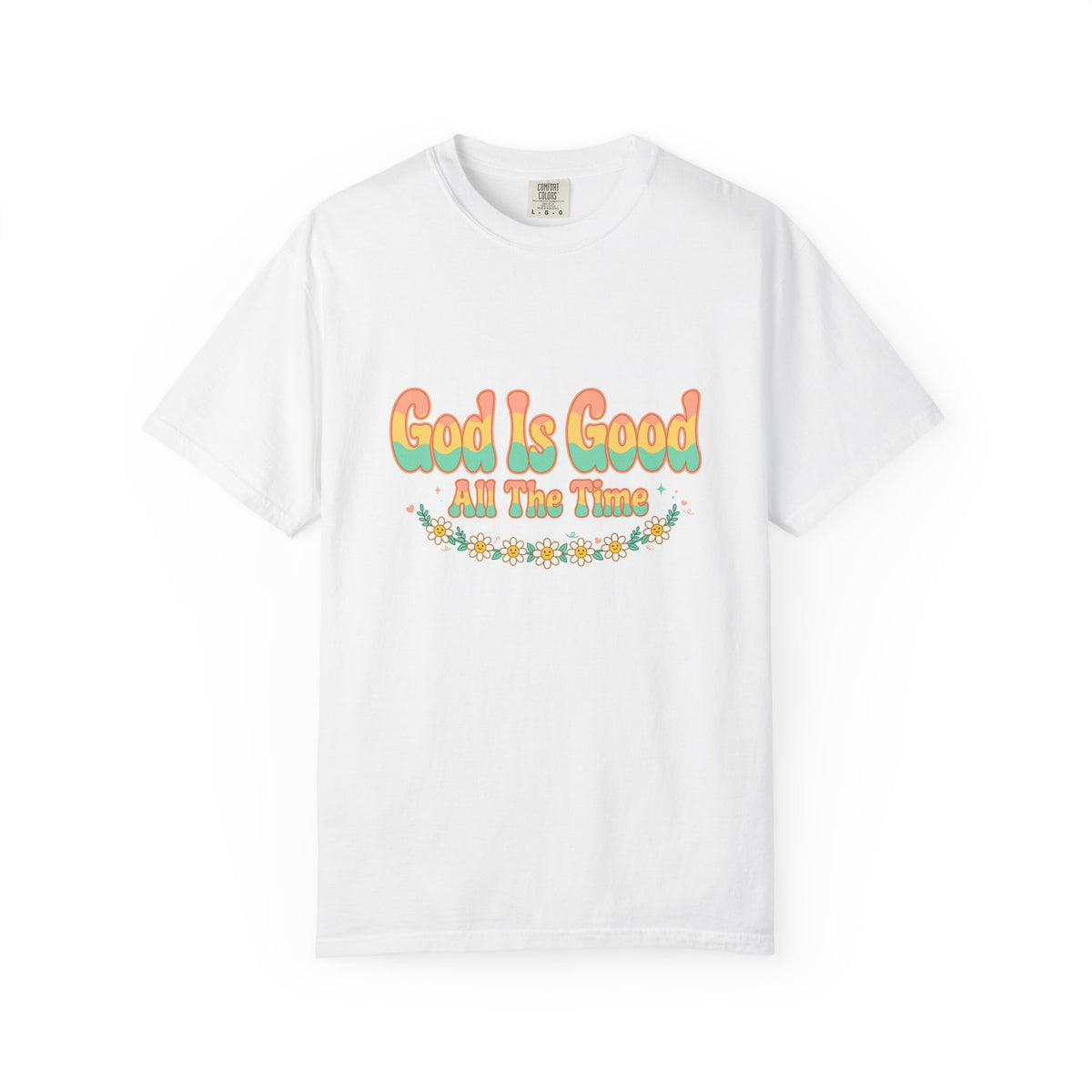 God Is Good All The Time – Christian T-Shirt