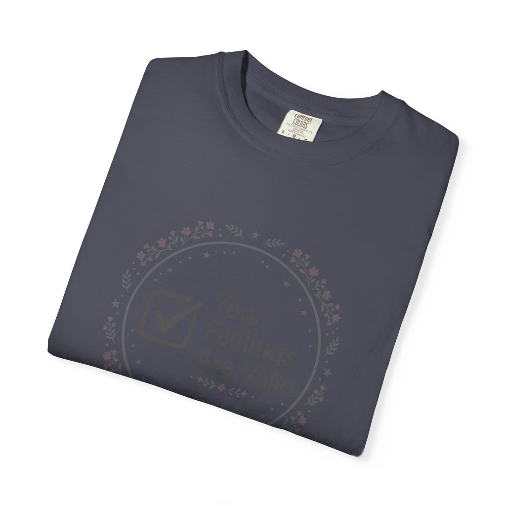 Your Feelings Are Valid – Mental Health T-Shirt