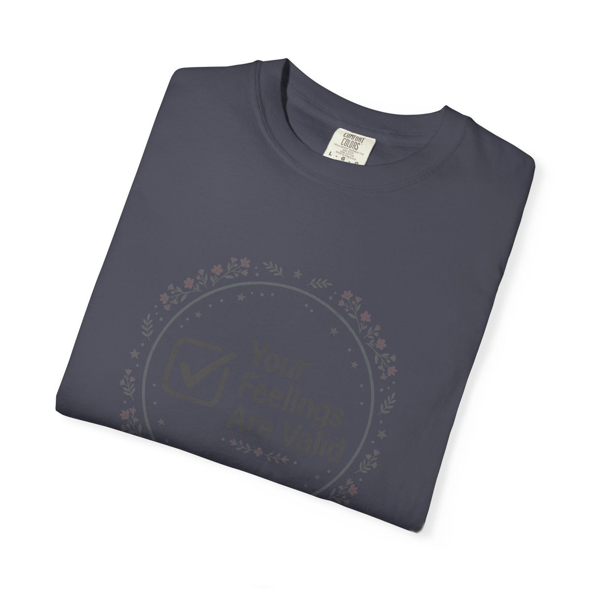 Your Feelings Are Valid – Mental Health T-Shirt