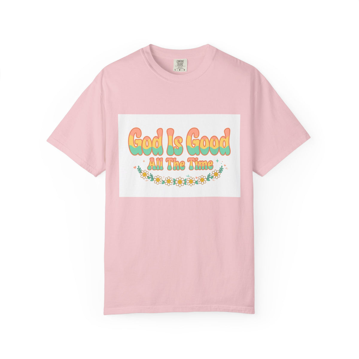 God Is Good All The Time – Christian T-Shirt